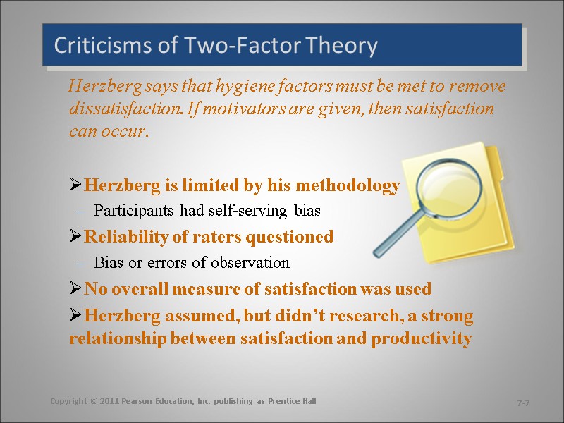 Criticisms of Two-Factor Theory Herzberg says that hygiene factors must be met to remove